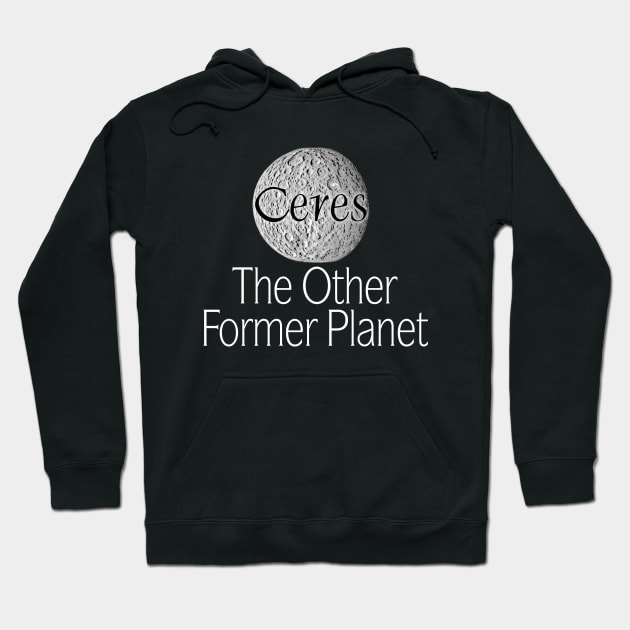 Ceres: The Other Former Planet Hoodie by CosmoQuestX